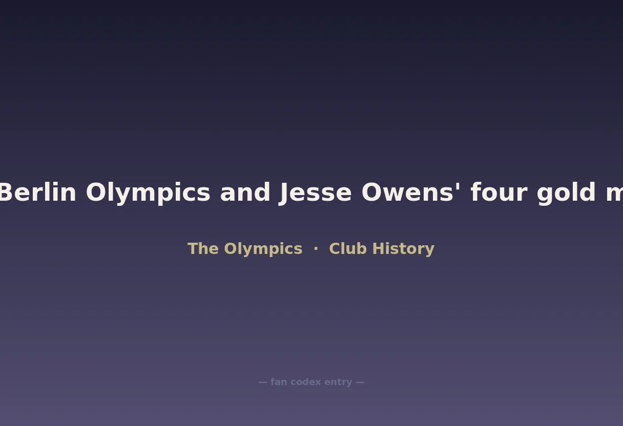 1936 Berlin Olympics and Jesse Owens' four gold medals