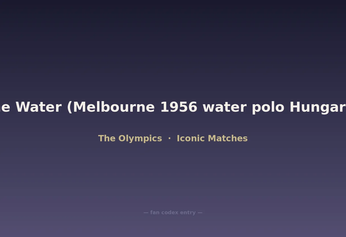 Blood in the Water (Melbourne 1956 water polo Hungary vs USSR)