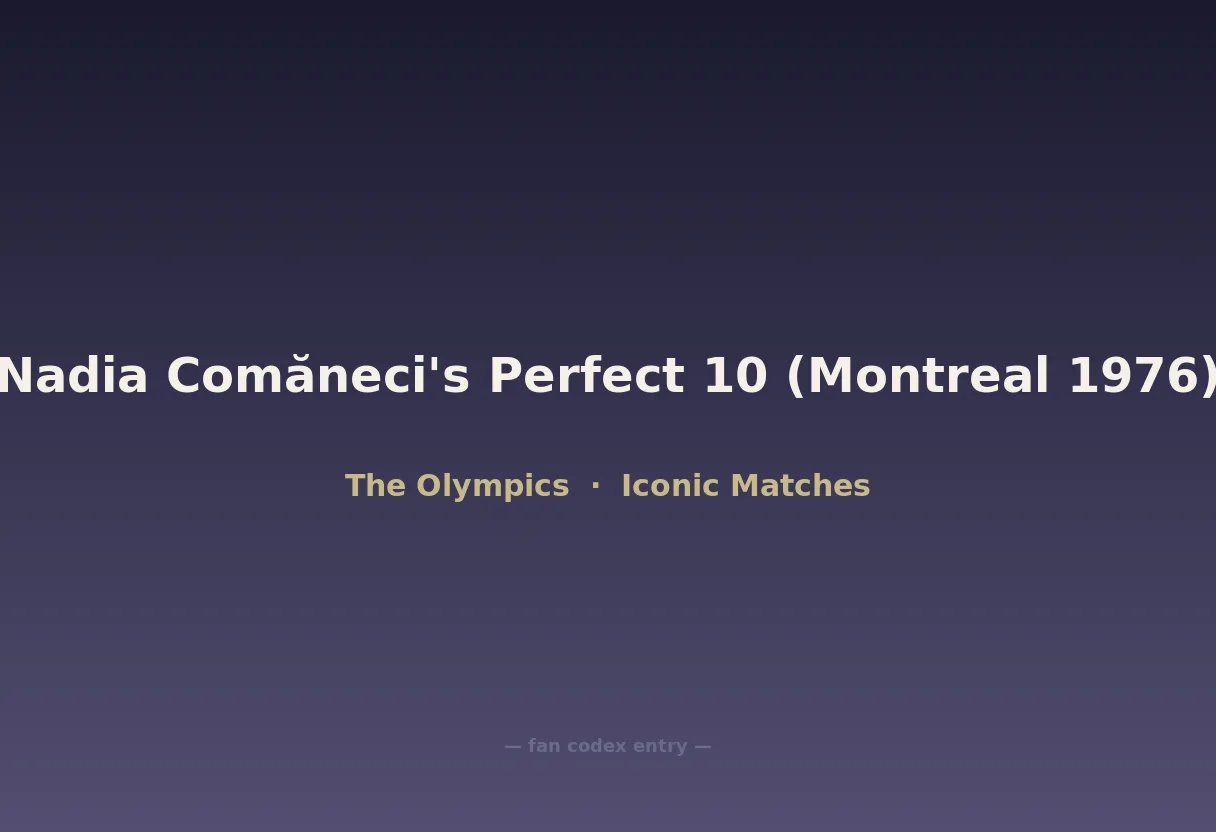 Nadia Comăneci's Perfect 10 (Montreal 1976)
